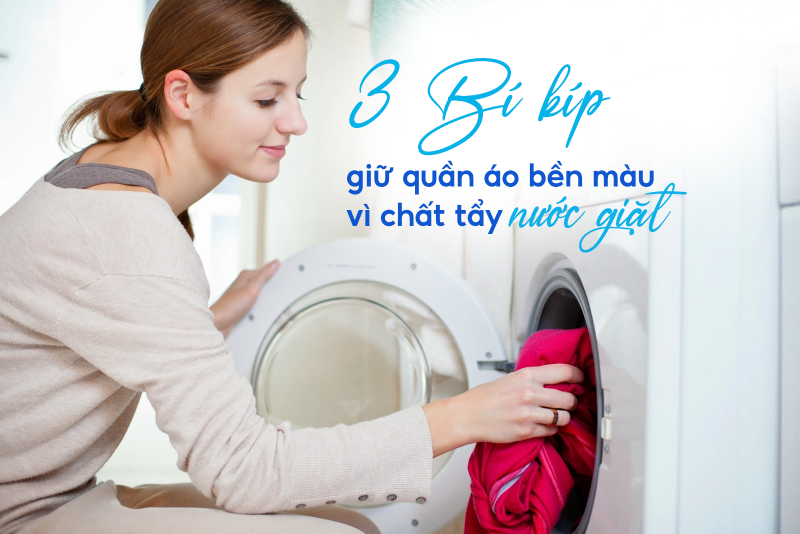 3 bí kíp giữ quần áo bền màu vì chất tẩy nước giặt